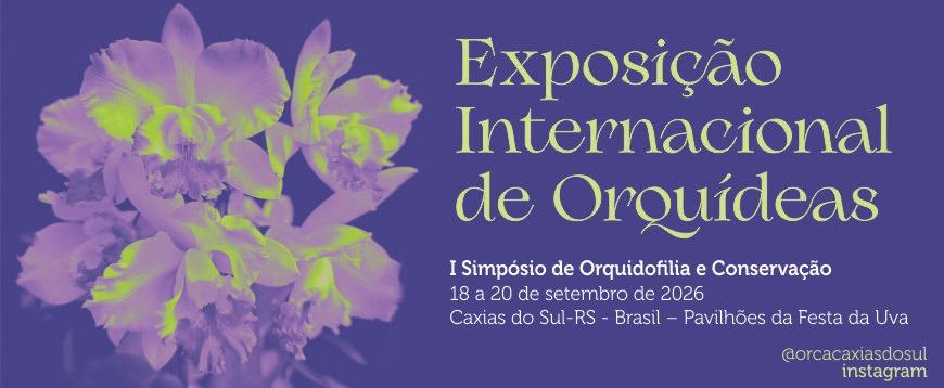 (ORCA) Orquidófilos Reunidos de Caxias do Sul Outreach Judging & Exposição Internacional de Orquideas